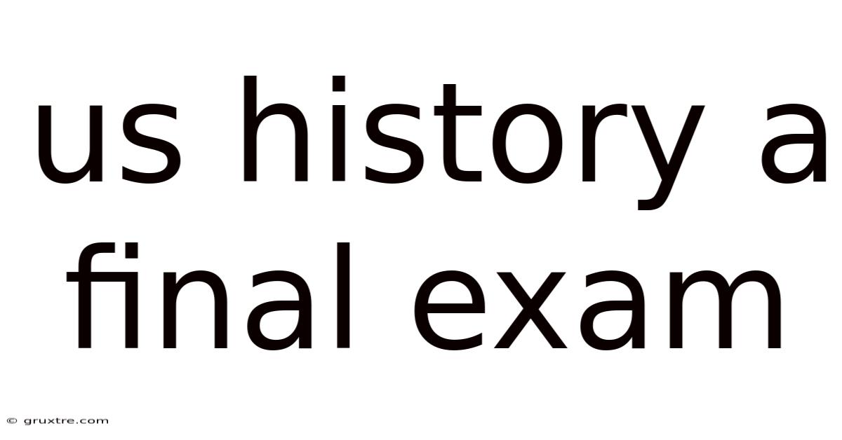 Us History A Final Exam