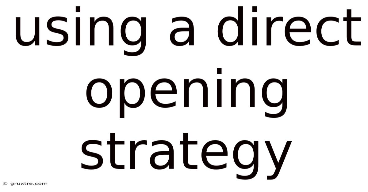 Using A Direct Opening Strategy