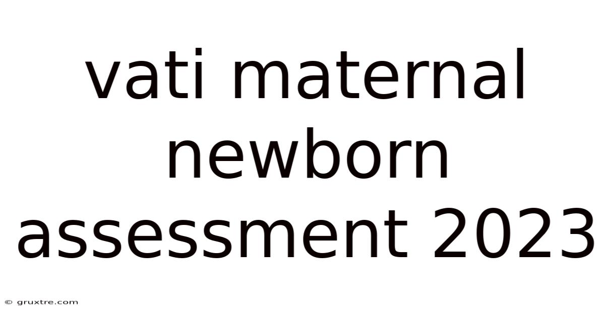 Vati Maternal Newborn Assessment 2023