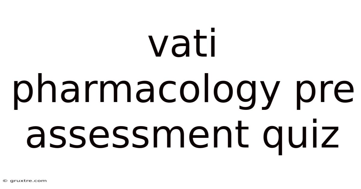 Vati Pharmacology Pre Assessment Quiz