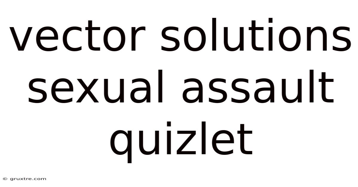 Vector Solutions Sexual Assault Quizlet