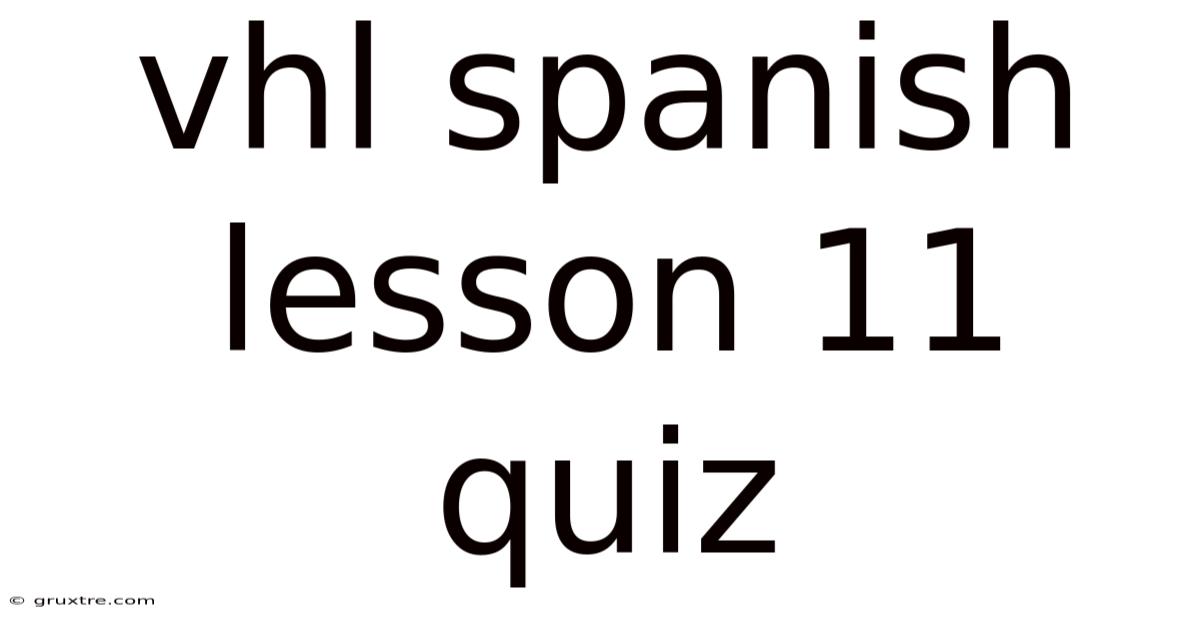 Vhl Spanish Lesson 11 Quiz