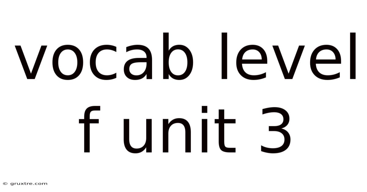 Vocab Level F Unit 3