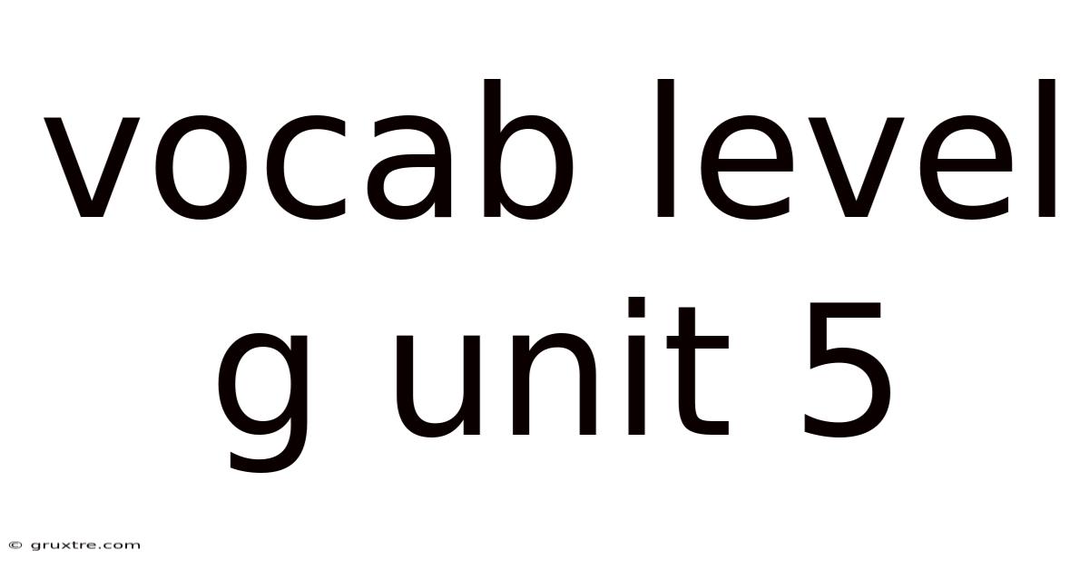 Vocab Level G Unit 5