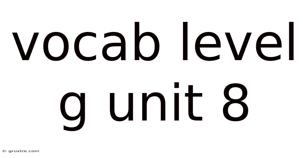 Vocab Level G Unit 8