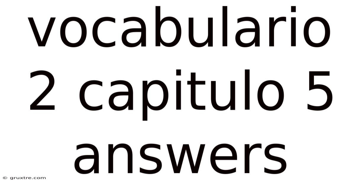 Vocabulario 2 Capitulo 5 Answers
