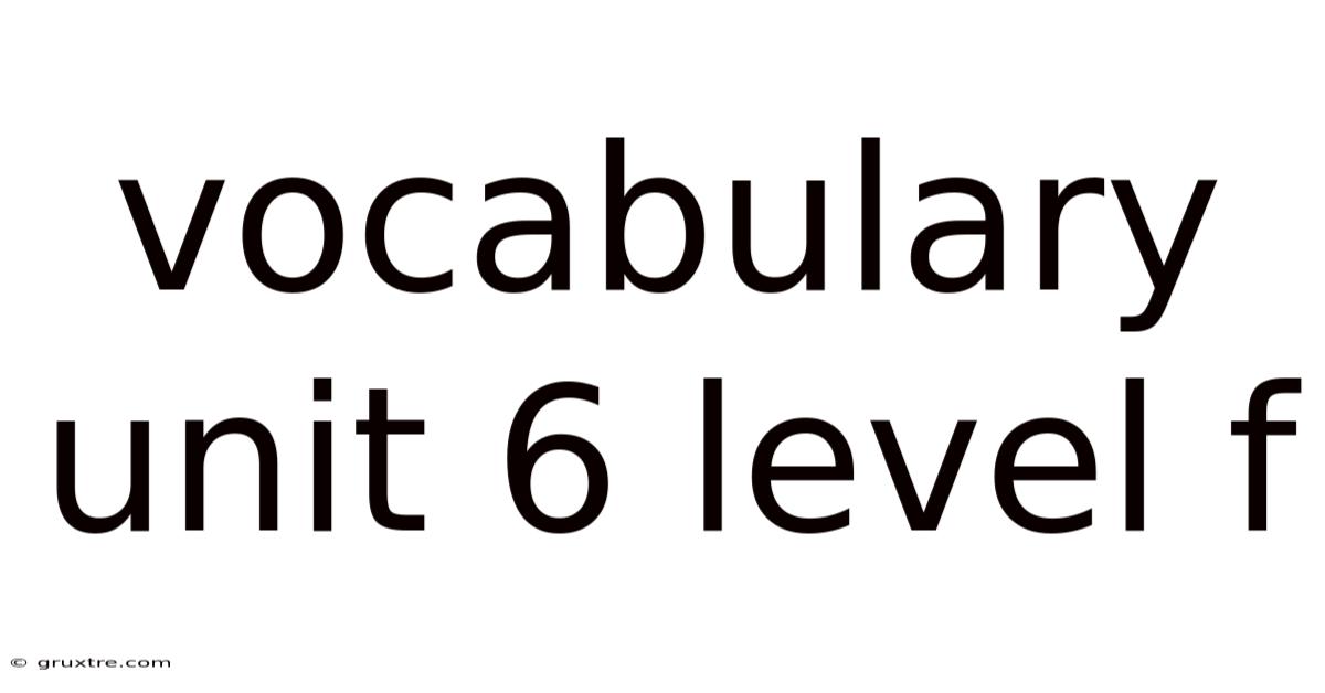 Vocabulary Unit 6 Level F