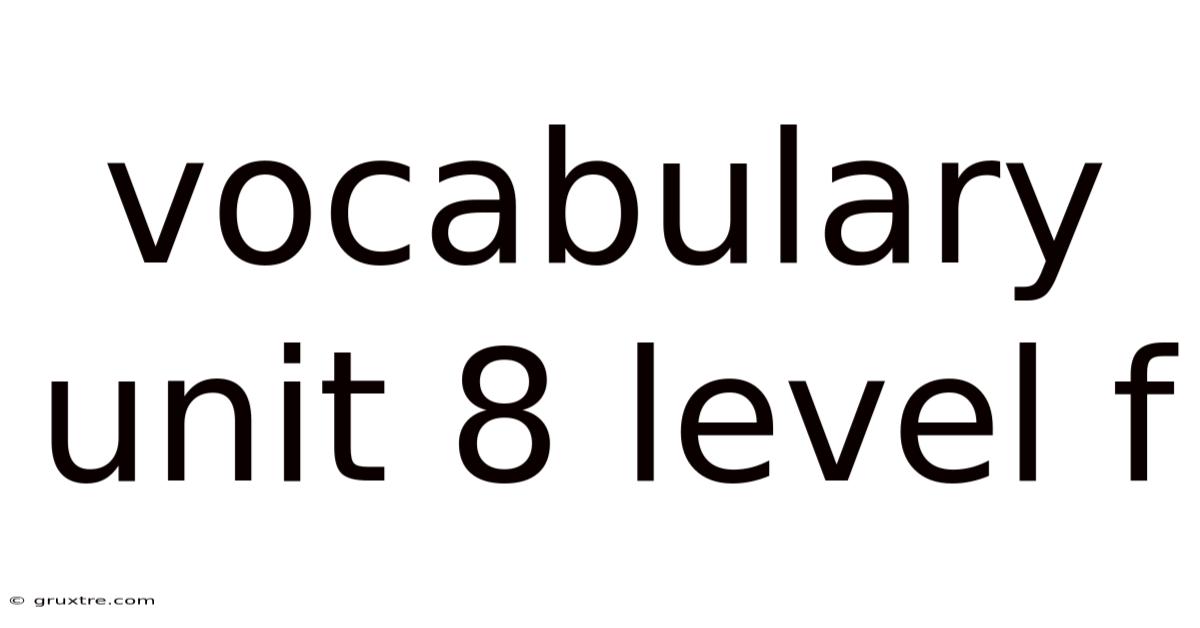 Vocabulary Unit 8 Level F