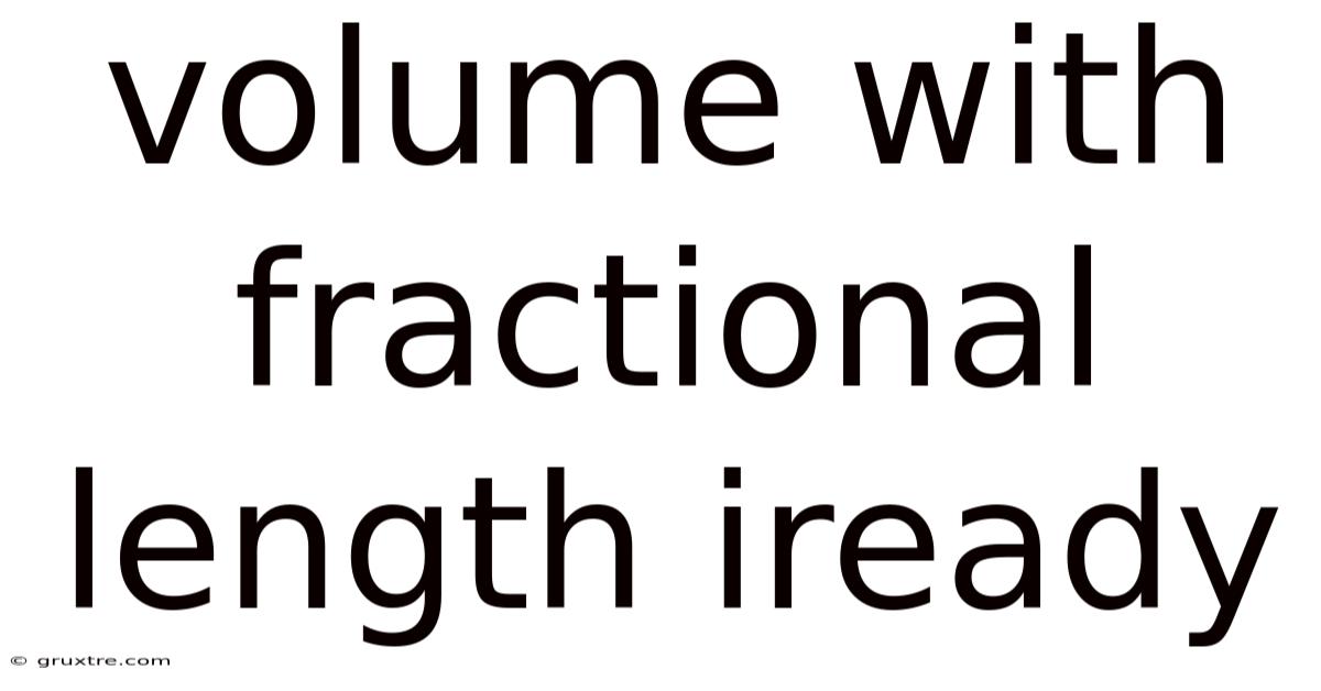 Volume With Fractional Length Iready