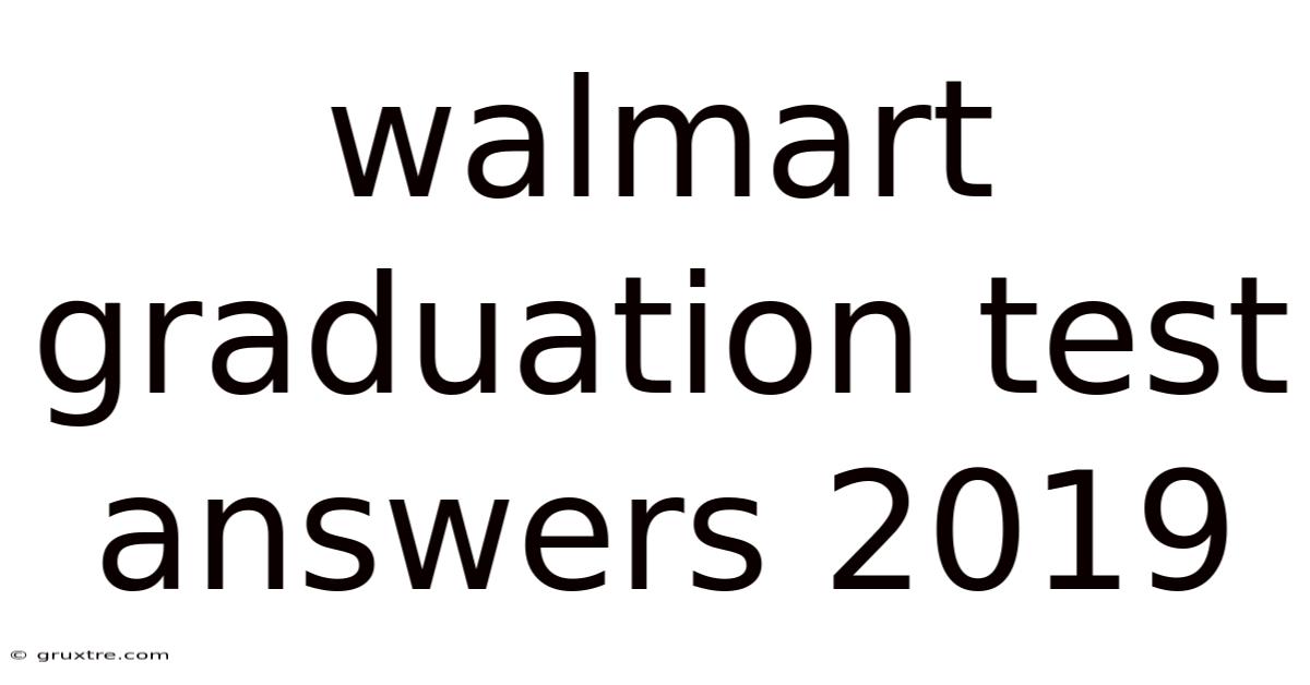 Walmart Graduation Test Answers 2019