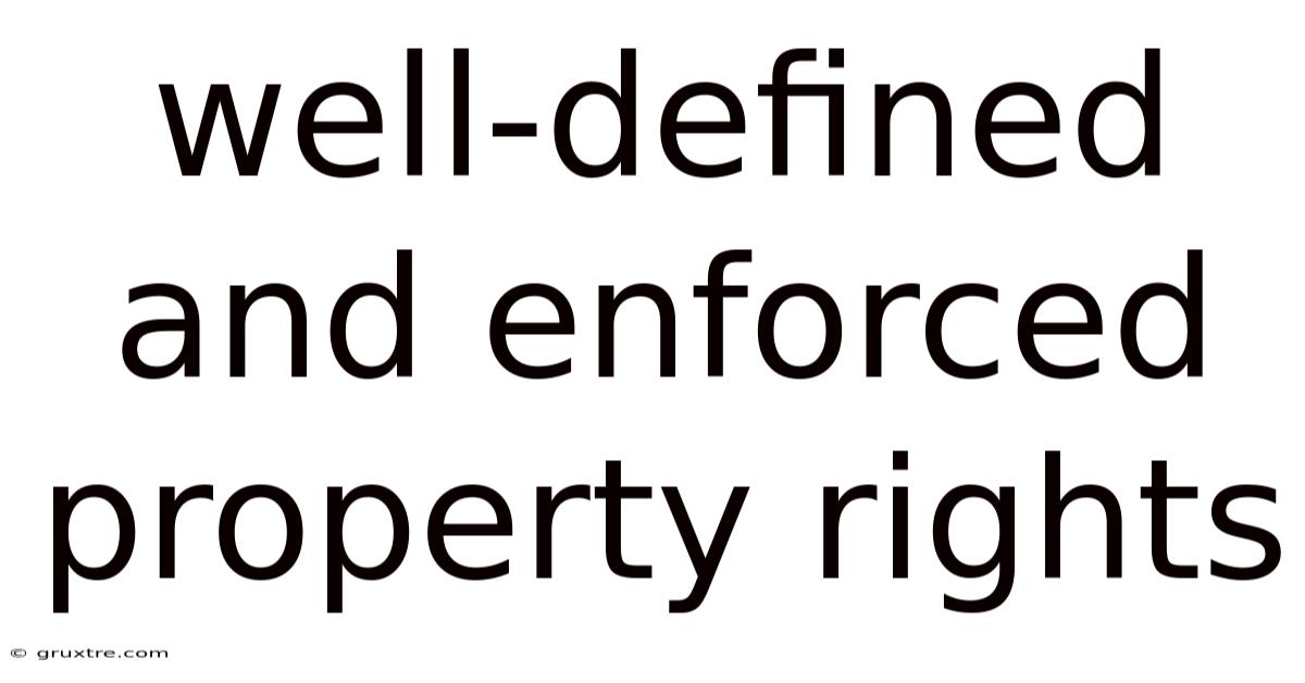 Well-defined And Enforced Property Rights