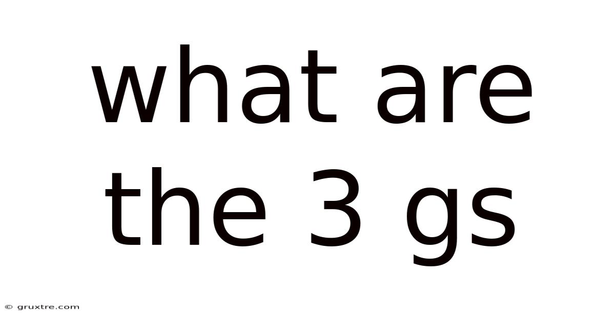 What Are The 3 Gs