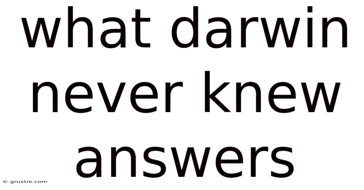What Darwin Never Knew Answers