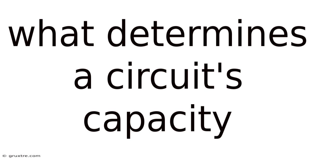 What Determines A Circuit's Capacity
