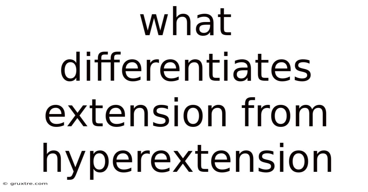 What Differentiates Extension From Hyperextension