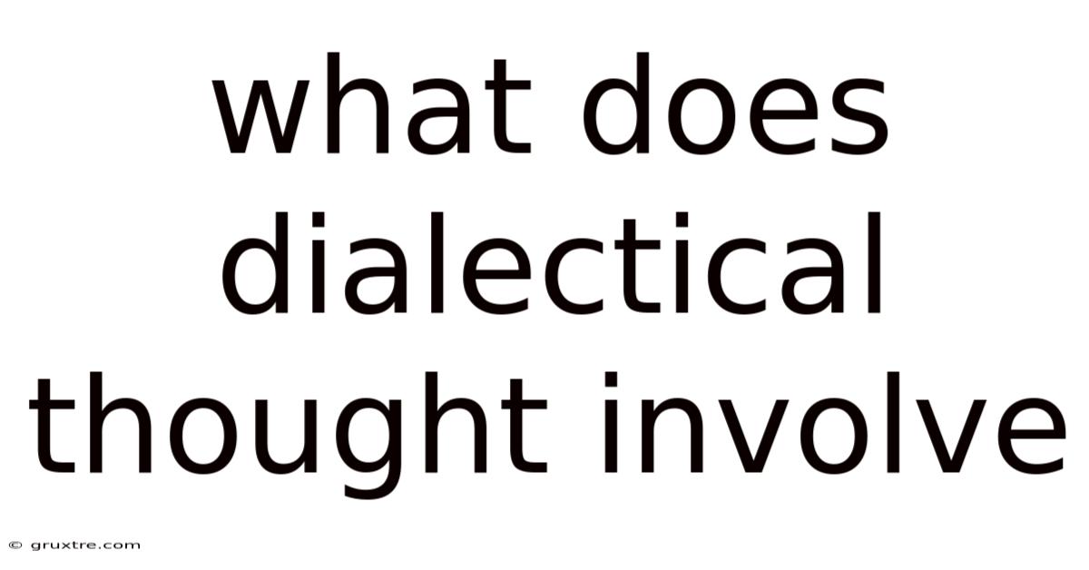 What Does Dialectical Thought Involve