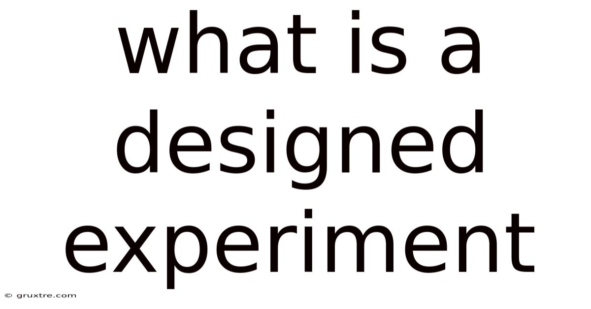 What Is A Designed Experiment