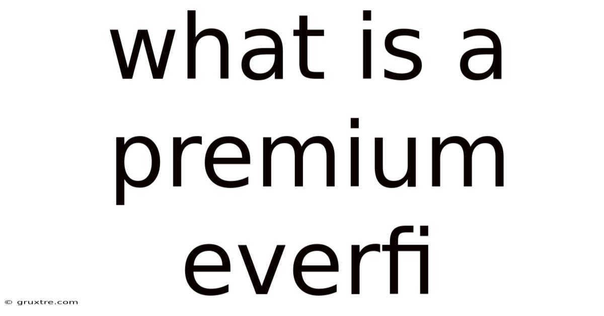What Is A Premium Everfi