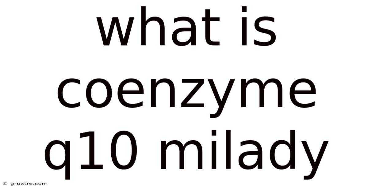 What Is Coenzyme Q10 Milady
