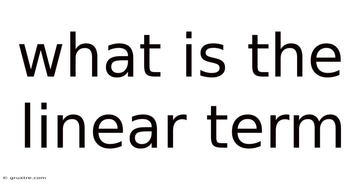 What Is The Linear Term