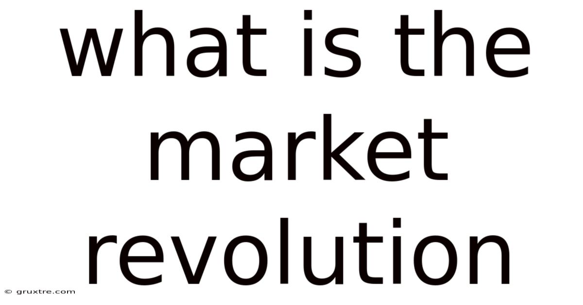 What Is The Market Revolution