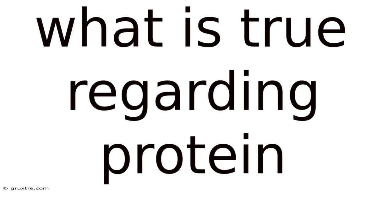 What Is True Regarding Protein