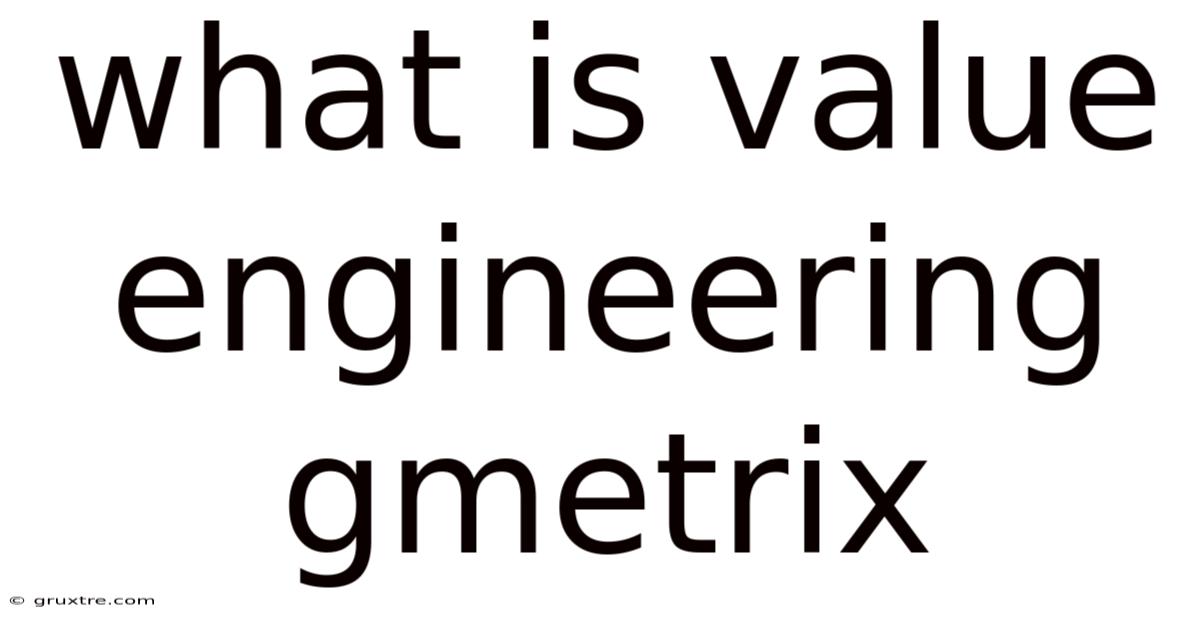 What Is Value Engineering Gmetrix