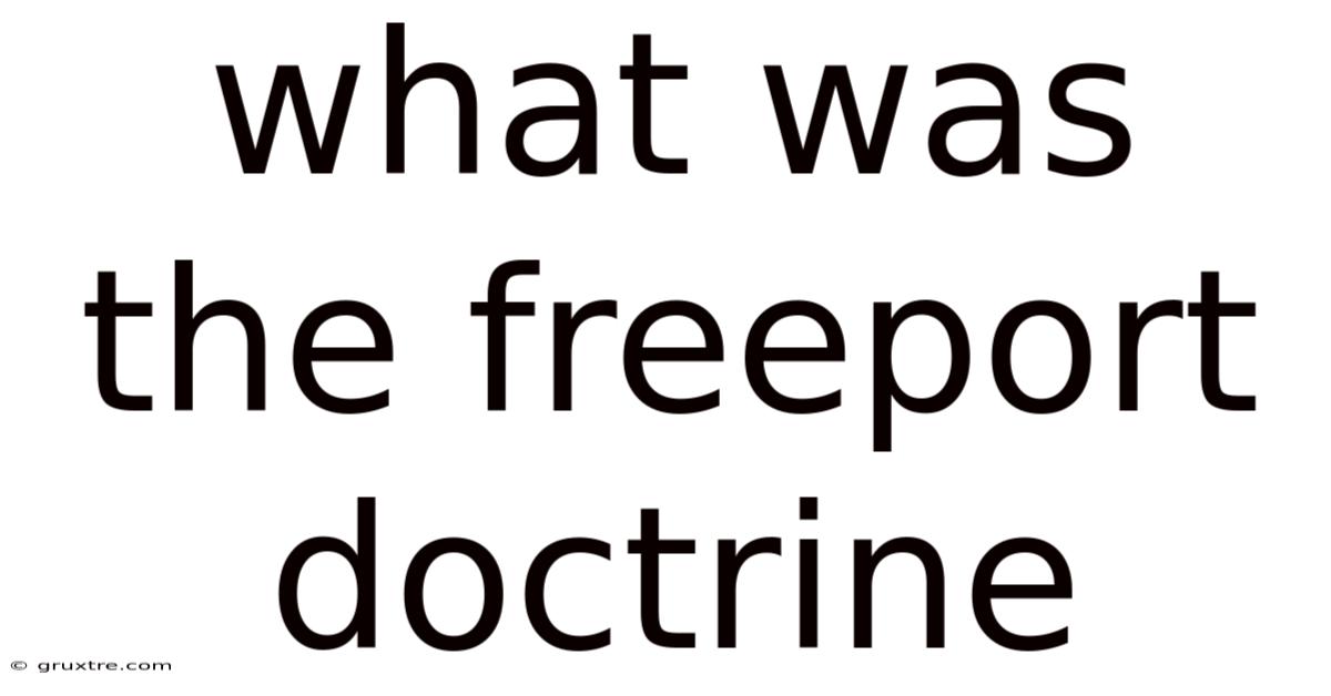What Was The Freeport Doctrine