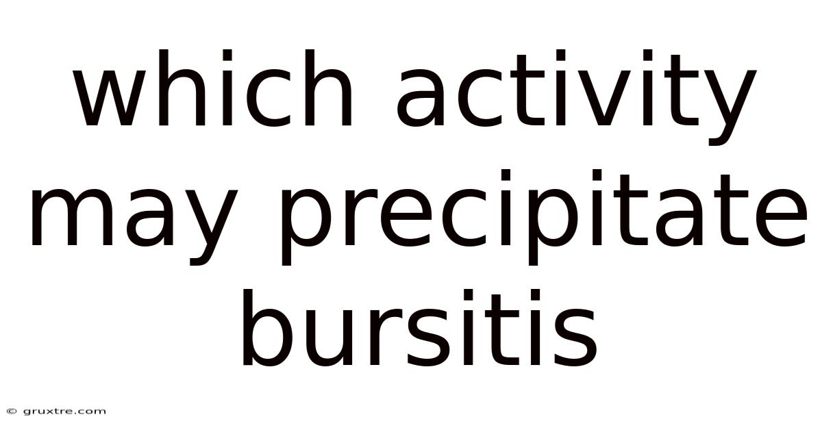 Which Activity May Precipitate Bursitis