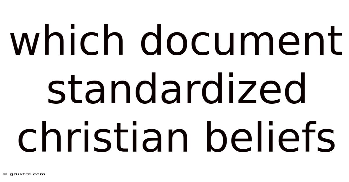 Which Document Standardized Christian Beliefs