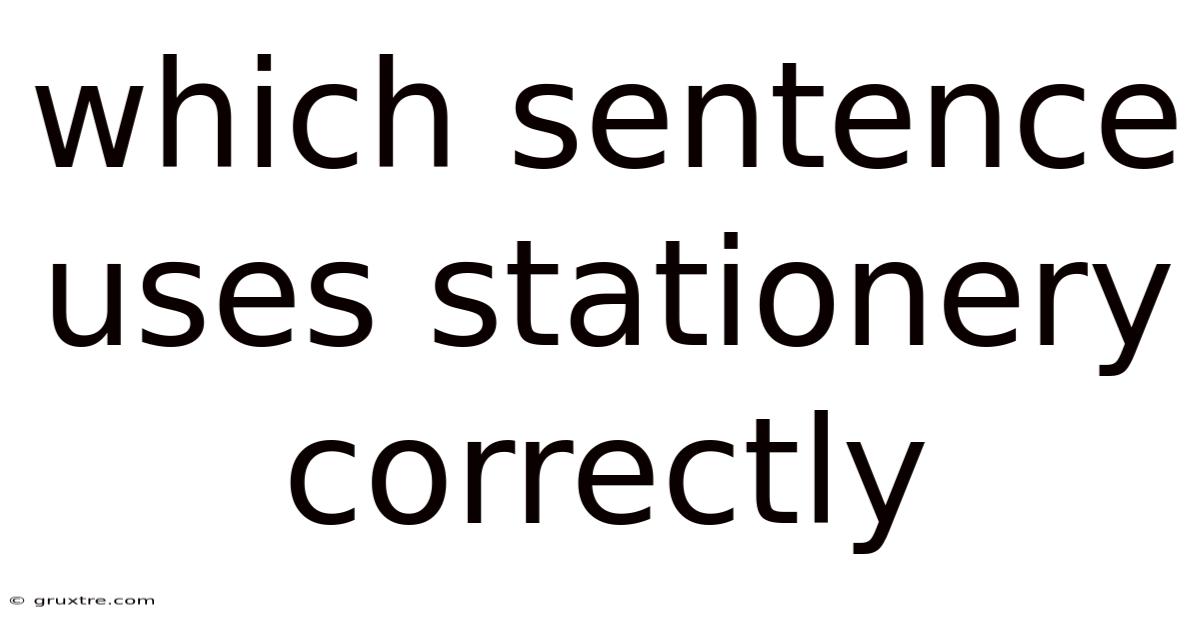 Which Sentence Uses Stationery Correctly
