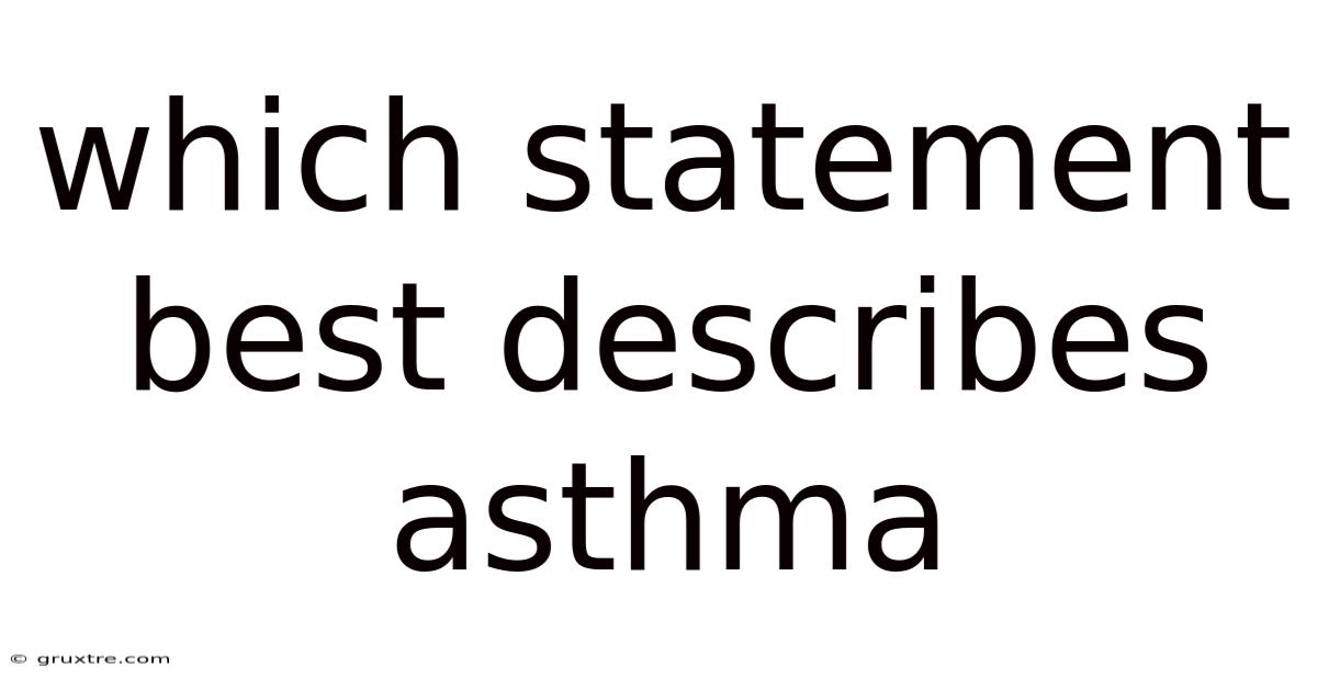 Which Statement Best Describes Asthma