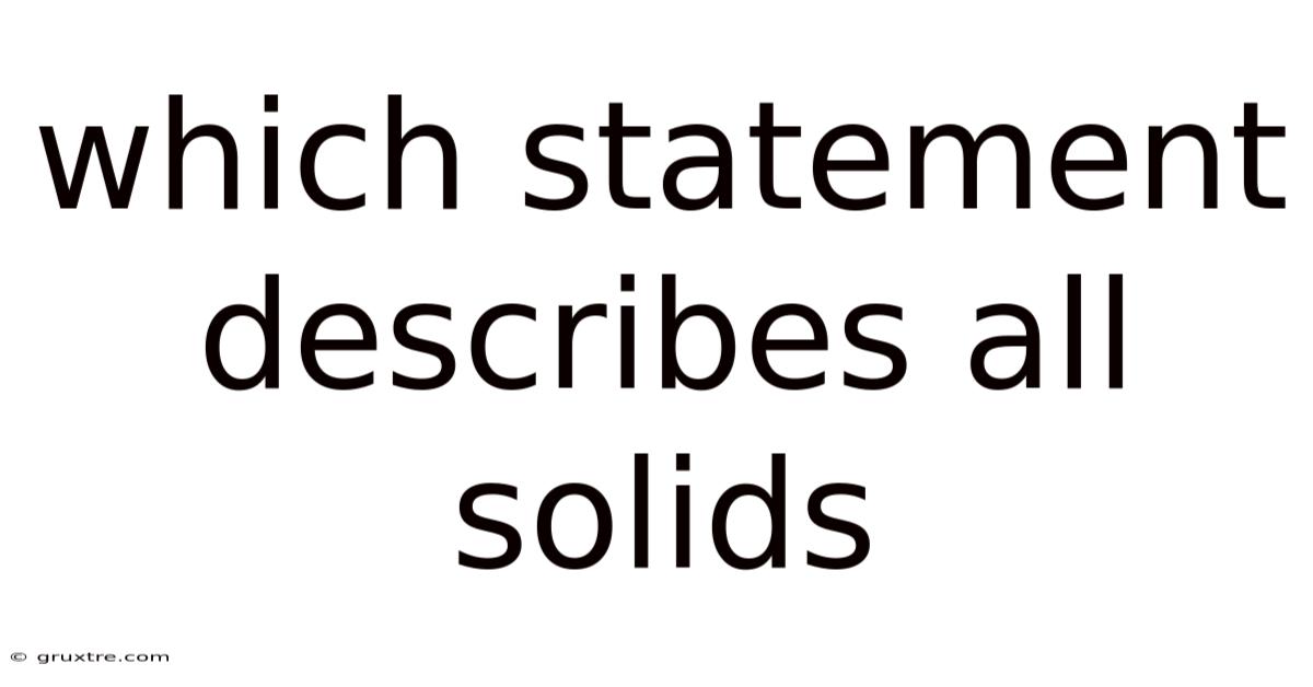 Which Statement Describes All Solids