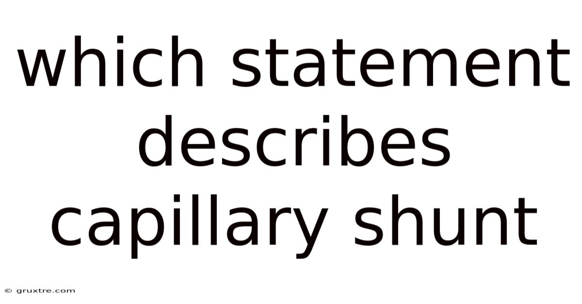 Which Statement Describes Capillary Shunt