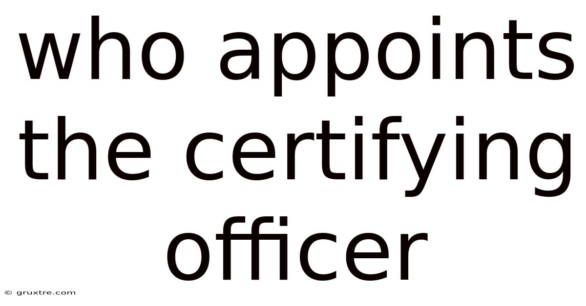 Who Appoints The Certifying Officer