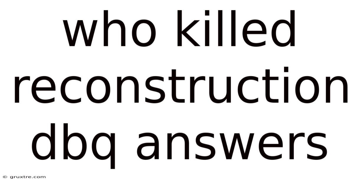 Who Killed Reconstruction Dbq Answers