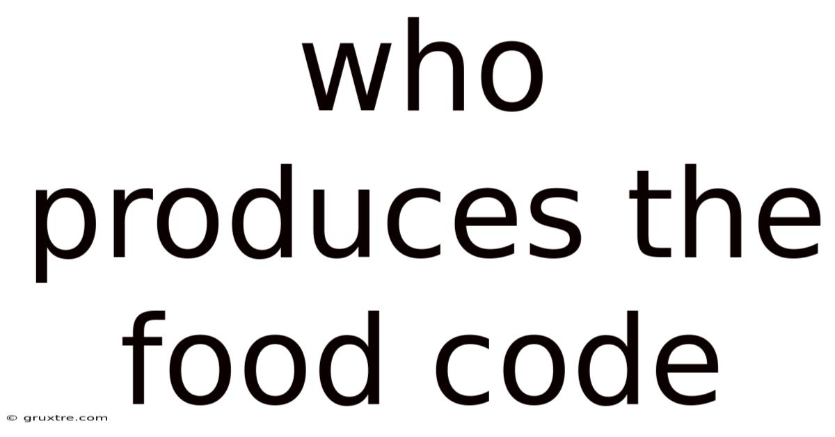 Who Produces The Food Code