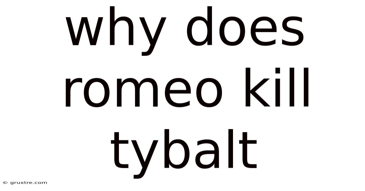 Why Does Romeo Kill Tybalt
