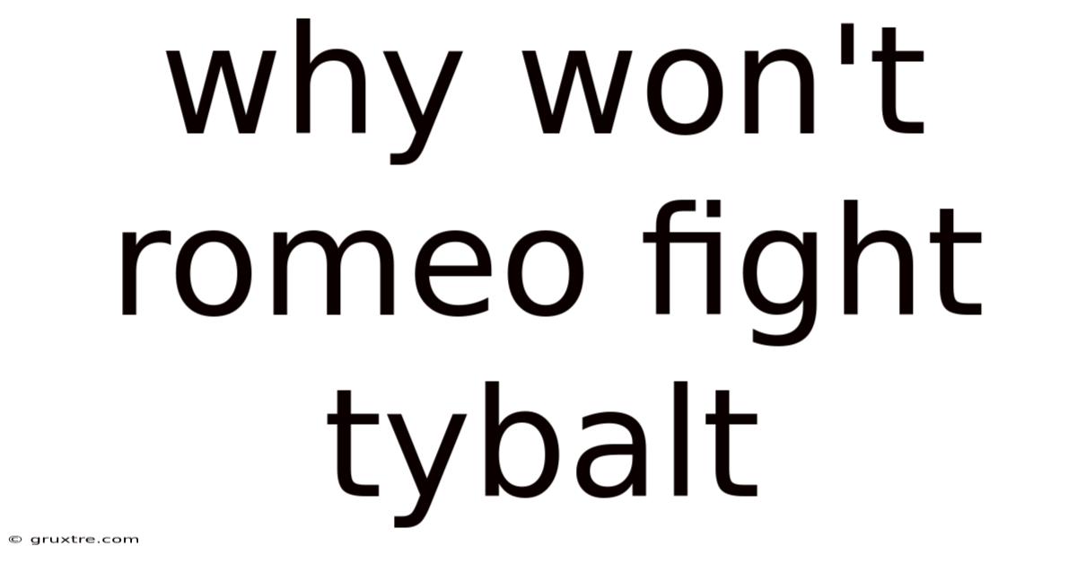 Why Won't Romeo Fight Tybalt