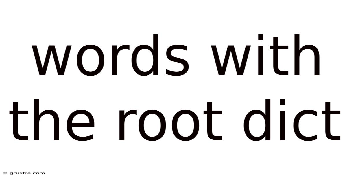 Words With The Root Dict