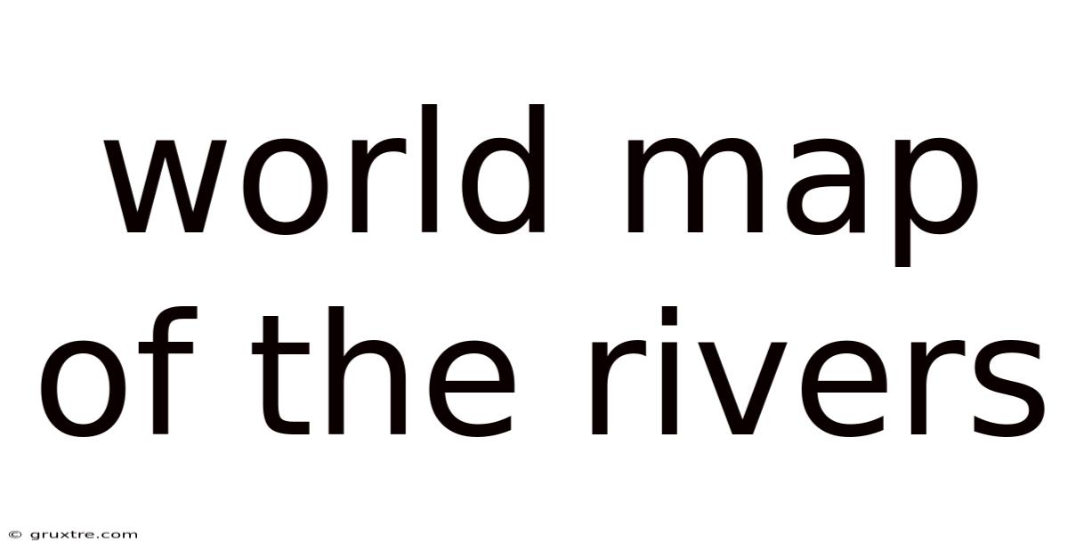 World Map Of The Rivers