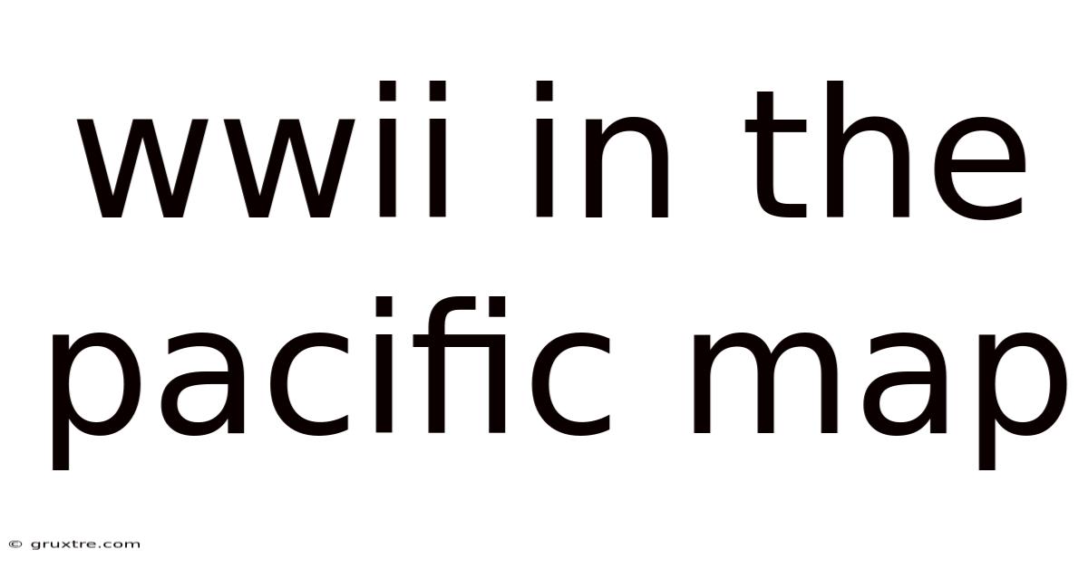 Wwii In The Pacific Map